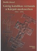 Botlik József - Görög Katolikus vértanúk a Kárpát-medencében (dedikált)