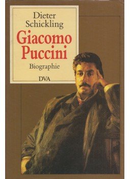 Schickling, Dieter - Giacomo Puccini. Biographie Schickling, Dieter - Giacomo Puccini. Biographie, Stuttgart 1989 antikvár könyv