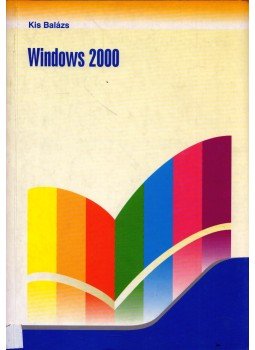 Kis Balázs - Windows 2000 Kis Balázs - Windows 2000, Budapest 2002 antikvár könyv