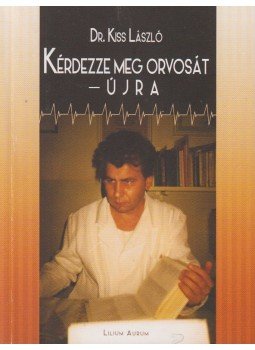 Dr. Kiss László - Kérdezze meg orvosát - újra (dedikált), Dunaszerdahely 2017 antikvár könyv
