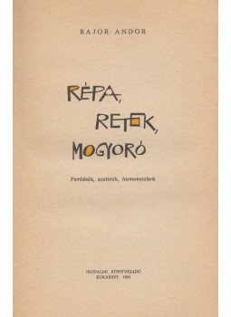 Bajor Andor - Répa, retek, mogyoró Bajor Andor - Répa, retek, mogyoró, Bukarest 1962 antikvár könyv