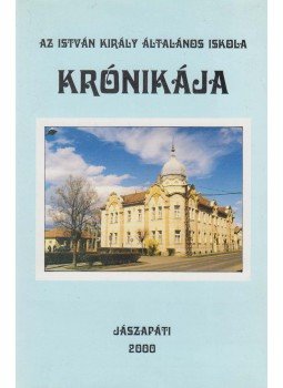 Urbán Béláné Lóczi Ilona (szerk.) - Az István Király Általános Iskola Krónikája, Jászapáti 2000 antikvár könyv