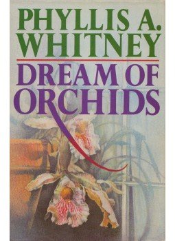 Phyllis A. Whitney - Dream of Orchids Phyllis A. Whitney - Dream of Orchids, New York 1985 antikvár könyv