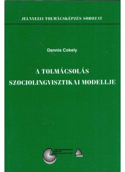 Dennis Cokely - A tolmácsolás szociolingvisztikai modellje,  0 antikvár könyv