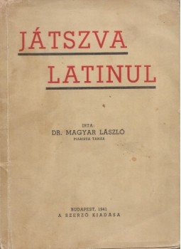 Dr. Magyar László - Játszva latinul Dr. Magyar László - Játszva latinul, Budapest 1941 antikvár könyv