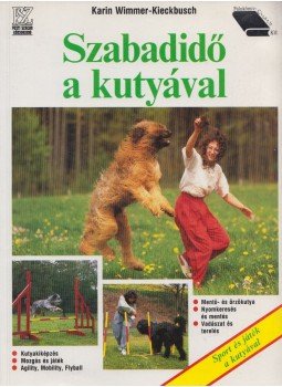 Karin Wimmer-Kieckbusch - Szabadidő a kutyával Karin Wimmer-Kieckbusch - Szabadidő a kutyával, 1993 antikvár könyv