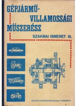 Bánsági György, Hudacsek István, Petrók János, Porempovics Miklós - Gépjárművillamossági műszerész szakmai ismeret III., Budapest 1975 antikvár könyv