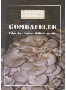 Győrfi Júlia, Kovácsné Gyenes Melinda, Mártonffy Béla - Gombafélék Győrfi Júlia, Kovácsné Gyenes Melinda, Mártonffy Béla - Gombafélék, Budapest 2001 antikvár könyv