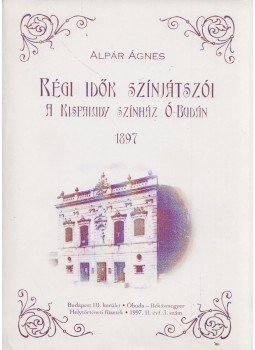 Alpár Ágnes - Régi idők színjátszói, Budapest 1997 antikvár könyv