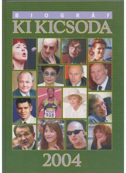 Hermann Péter - Biográf Ki kicsoda 2004 (A-K) - (L-Z) Hermann Péter - Biográf Ki kicsoda 2004 (A-K) - (L-Z), Budapest 2003 antikvár könyv