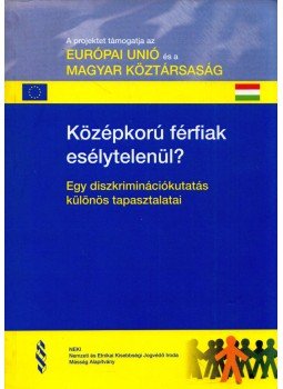 Bihary László, Simonovits Bori, Udvari Márton - Középkorú férfiak esélytelenül? Bihary László, Simonovits Bori, Udvari Márton - Középkorú férfiak esélytelenül?, Budapest 2009 antikvár könyv