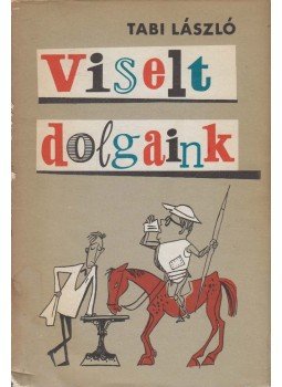 Tabi László - Viselt dolgaink (dedikált) Tabi László - Viselt dolgaink (dedikált), Budapest 1965 antikvár könyv