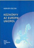 Horváth Zoltán - Kézikönyv az Európai Unióról