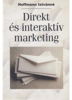 Hoffmann Istvánné - Direkt és interaktív marketing Hoffmann Istvánné - Direkt és interaktív marketing, Budapest 2002 antikvár könyv