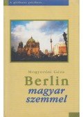 Mogyorósi Géza - Berlin magyar szemmel