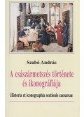 Szabó András - A császármetszés története és ikonográfiája (dedikált)