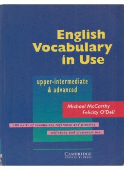 McCarthy, Michael, O'Dell, Felicity - English Vocabulary in Use - Upper-intermediate & advanced McCarthy, Michael, O'Dell, Felicity - English Vocabulary in Use - Upper-intermediate & advanced, Cambridge 1998 antikvár könyv