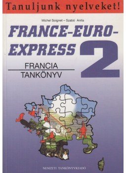 Szabó Anita, Michel Soignet - France-Euro-Express 2. Szabó Anita, Michel Soignet - France-Euro-Express 2., Budapest 1998 antikvár könyv