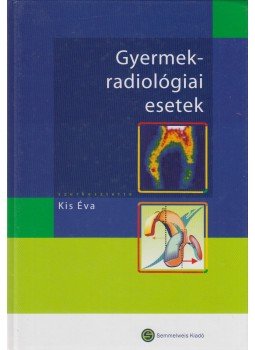 Kis Éva - Gyermekradiológiai esetek Kis Éva - Gyermekradiológiai esetek, 2004 antikvár könyv