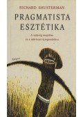 Richard Shusterman - Pragmatista esztétika