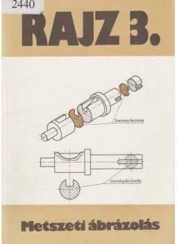 Szatmáry Béla - Rajz 3. - Metszeti ábrázolás Szatmáry Béla - Rajz 3. - Metszeti ábrázolás, Budapest 1994 antikvár könyv