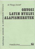 Dr. Nagy József - Orvosi latin nyelvi alapismeretek