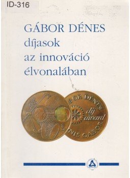 Havass Miklós, Lajtha György, Tisza Miklós - Gábor Dénes díjasok az innováció élvonalában I. Havass Miklós, Lajtha György, Tisza Miklós - Gábor Dénes díjasok az innováció élvonalában I., Budapest 2003 antikvár könyv