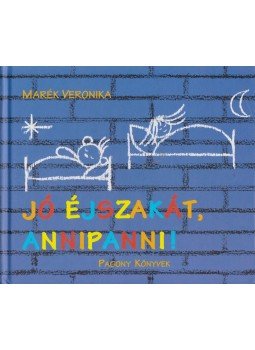 Marék Veronika - Jó éjszakát, Annipanni! Marék Veronika - Jó éjszakát, Annipanni!, Budapest 2010 antikvár könyv
