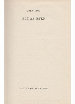 Jókai Mór - Egy az Isten Jókai Mór - Egy az Isten, Budapest 1996 antikvár könyv