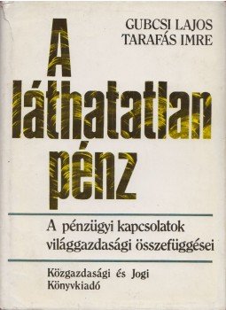Gubcsi Lajos, Tarafás Imre - A láthatatlan pénz Gubcsi Lajos, Tarafás Imre - A láthatatlan pénz, Budapest 1977 antikvár könyv