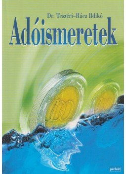 Dr. Teszéri-Rácz Ildikó - Adóismeretek Dr. Teszéri-Rácz Ildikó - Adóismeretek, Budapest 2006 antikvár könyv