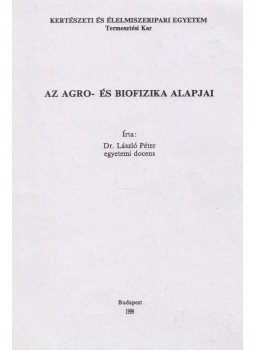 Dr. László Péter - Az agro- és biofizika alapjai, Budapest 1999 antikvár könyv