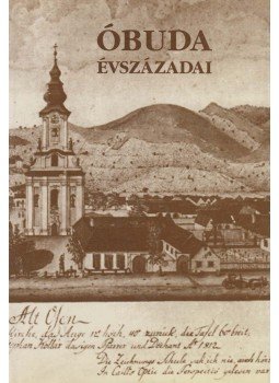 Kiss Csongor - Óbuda évszázadai Kiss Csongor - Óbuda évszázadai, Budapest 1995 antikvár könyv