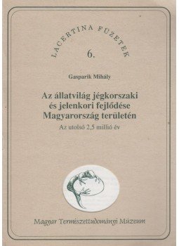 Gasparik Mihály - Az állatvilág jégkorszaki és jelenkori fejlődése Magyarország területén, Budapest 1997 antikvár könyv