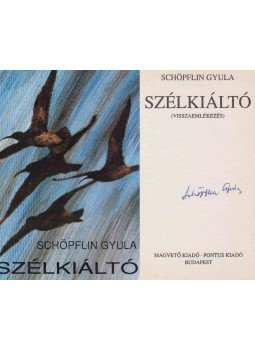 Schöpflin Gyula - Szélkiáltó (aláírt) Schöpflin Gyula - Szélkiáltó (aláírt), Budapest 1991 antikvár könyv