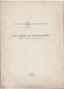 Kapitánffy István, Makk Ferenc, Györffy György, Kristó Gyula - Acta antiqua et archaeologica Tomus XXIII. Fasciulus 1., Szeged 1981 antikvár könyv