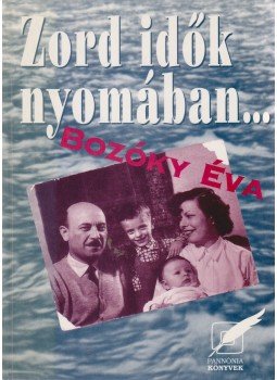 Bozóky Éva - Zord idők nyomában Bozóky Éva - Zord idők nyomában, 0 antikvár könyv