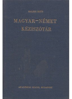Halász Előd - Magyar-német kéziszótár Halász Előd - Magyar-német kéziszótár, Budapest 1981 antikvár könyv
