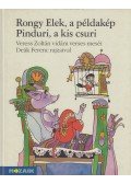 Veress Zoltán - Rongy Elek, a példakép / Pinduri, a kis csuri