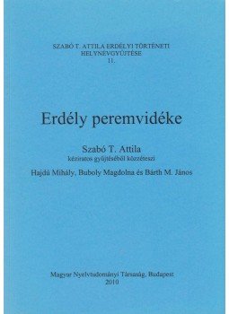 Szabó T. Attila, Hajdú Mihály (szerk.), Buboly Magdolna (szerk.), Bárth M. János (szerk.) - Erdély peremvidéke Szabó T. Attila, Hajdú Mihály (szerk.), Buboly Magdolna (szerk.), Bárth M. János (szerk.) - Erdély peremvidéke, Budapest 2010 antikvár könyv
