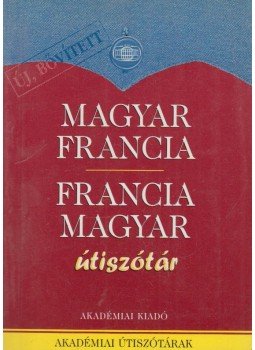 Végh Béla - Magyar-francia útiszótár / Francia-magyar útiszótár Végh Béla - Magyar-francia útiszótár / Francia-magyar útiszótár, Budapest 2005 antikvár könyv