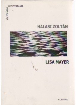 Halasi Zoltán, Lisa Mayer - Halasi Zoltán - Lisa Mayer Halasi Zoltán, Lisa Mayer - Halasi Zoltán - Lisa Mayer, Budapest 2008 antikvár könyv