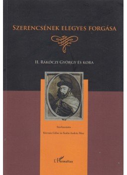 Kármán Gábor (szerk.), Szabó András Péter (szerk.) - Szerencsének elegyes forgása Kármán Gábor (szerk.), Szabó András Péter (szerk.) - Szerencsének elegyes forgása, Budapest 2009 antikvár könyv