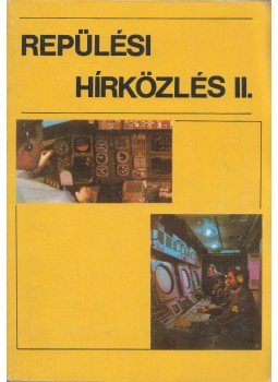 Haraszti Jenő, Muhari István - Repülési hírközlés II. Haraszti Jenő, Muhari István - Repülési hírközlés II., Budapest 1981 antikvár könyv
