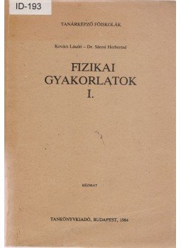 Kovács László, Dr. Sárosi Herbertné - Fizikai gyakorlatok I., Budapest 1984 antikvár könyv