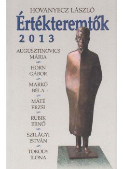 Hovanyecz László - Értékteremtők 2013 Hovanyecz László - Értékteremtők 2013, Budapest 2013 antikvár könyv