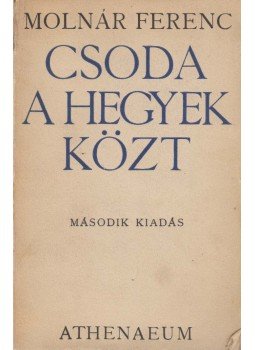 Molnár Ferenc - Csoda a hegyek közt, Budapest 1933 antikvár könyv