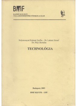 Solymossyné Kalmár Emília, Lakner József, Dr. Pélyi Bertalan - Technológia Solymossyné Kalmár Emília, Lakner József, Dr. Pélyi Bertalan - Technológia, Budapest 2003 antikvár könyv