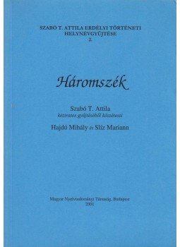 Szabó T. Attila, Hajdú Mihály (szerk.), Slíz Mariann (szerk.) - Háromszék Szabó T. Attila, Hajdú Mihály (szerk.), Slíz Mariann (szerk.) - Háromszék, Budapest 2001 antikvár könyv