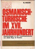 Hazai György - Das Osmanisch-Türkische im XVII. Jahrhundert: Untersuchungen an den Transkriptionstexten von Jakab Nagy de Harsány
